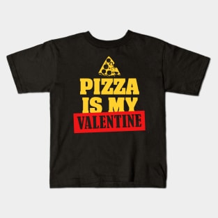 Pizza Is My Valentine Kids T-Shirt